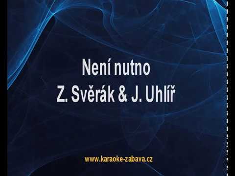 Není nutno - Jaroslav Uhlíř, Zdeněk Svěrák Karaoke tip