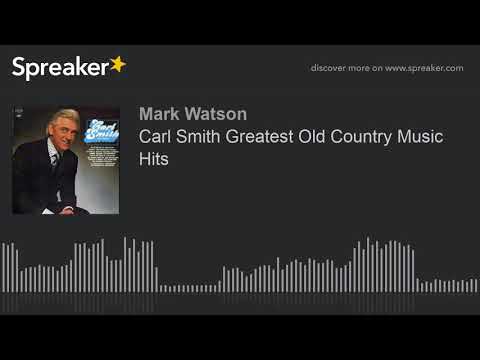 Carl Smith Greatest Old Country Music Hits (part 2 of 4, made with Spreaker)