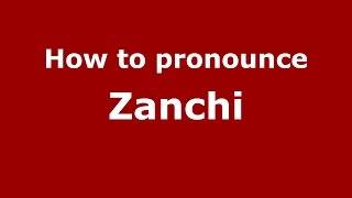 How to pronounce Zanchi