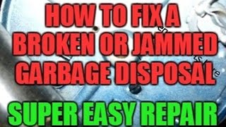 How to Fix a Broken or Jammed Garbage Disposal that Doesn
