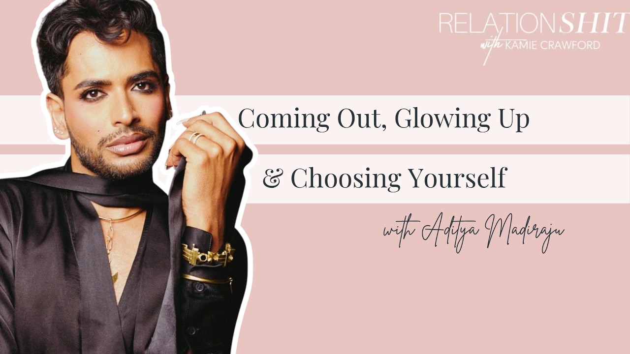 Coming Out, Glowing Up & Choosing Yourself with Aditya Madiraju