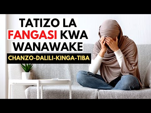 , title : 'TATIZO LA FANGASI KWA WANAWAKE'