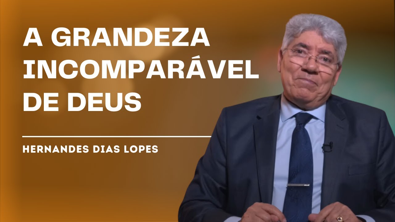 QUÃO GRANDE É O NOSSO DEUS - Hernandes Dias Lopes