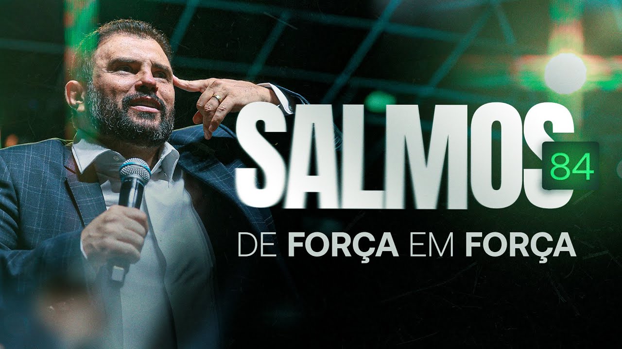 Salmos 84 - De Força em Força | JB Carvalho