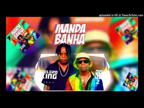 Delero King feat. Dada 2 - Manda Banha (Mbiembiembie)
