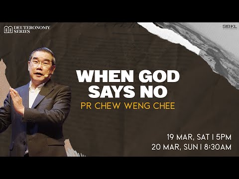 Deuteronomy 2-3: When God Says No - Pr Chew Weng Chee // 20 Mar 2022 (8:30AM, GMT+8)