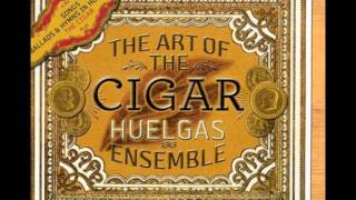 Hueglas ensemble ( The art of cigare) - Como el humo del cigarro