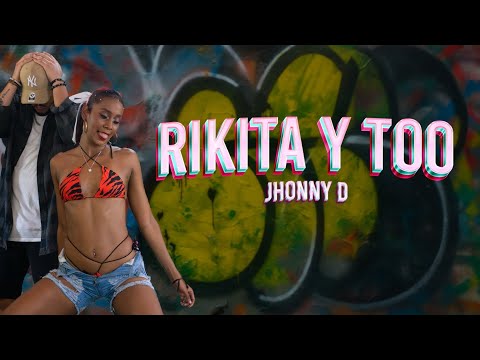 Jhonny D - Rikita y Too (Video Oficial)