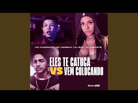 Eles Te Catuca Vs Vem Colocando