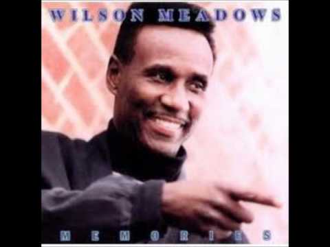 Wilson Meadows Just can't do without you
