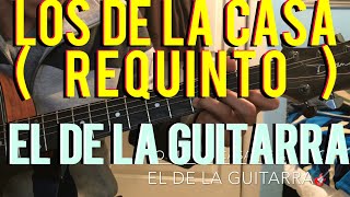 Los De La Casa (REQUINTO) - El De La Guitarra🎸