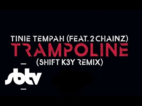 Tinie Tempah ft. 2 Chainz | Trampoline (Shift K3Y Remix): [SBTV Beats]