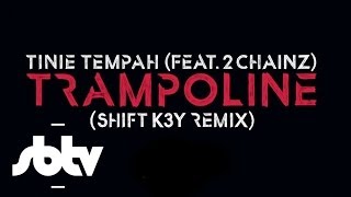 Tinie Tempah ft. 2 Chainz | Trampoline (Shift K3Y Remix): [SBTV Beats]