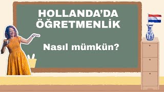 Türkiye ve Hollanda Karşılaştırması | Hollanda'da Nasıl Öğretmen Olabilirsiniz?