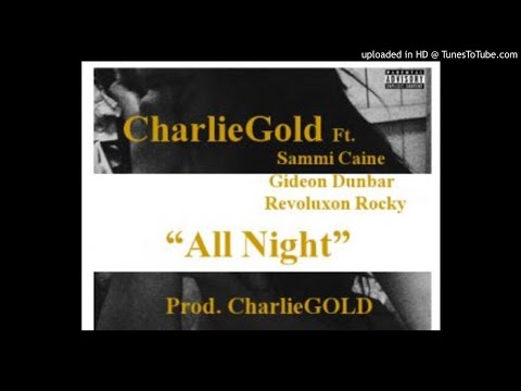 CharlieGold Ft. Sammi Caine x Gideon x Revoluxon - All Night (NEW MUSIC 2018)