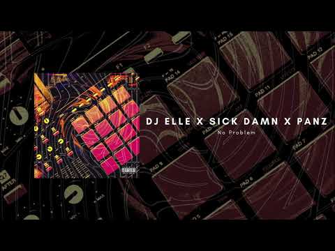 DJ ELLE X SICK DAMN X PANZ - NO PROBLEM