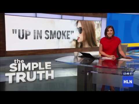 HLN - The Simple Truth, Up in Smoke