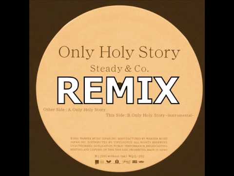Steady&co. - Only Holy Story(remix) by DJ RYO THE FRAP