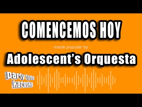 Adolescent's Orquesta - Comencemos Hoy (Versión Karaoke)