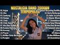LAGU KENANGAN 2000-AN BAND POP HITS INDONESIA || BAND 2000AN DENGAN LAGU NOSTALGIA