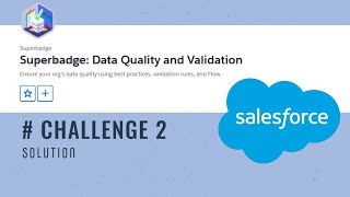 Data Quality and Validation Superbadge: Challenge 2 Step by Step Solut