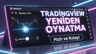 TradingView Yeniden Oynatma (Bar Replay) Kullanımı | Tradingview Eğiti
