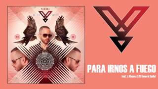 Yandel- para irnos a fuego.