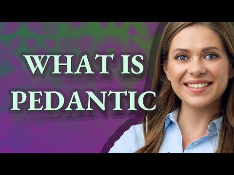 Pedantic | meaning of Pedantic