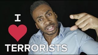 WHY I LOVE TERRORISTS
