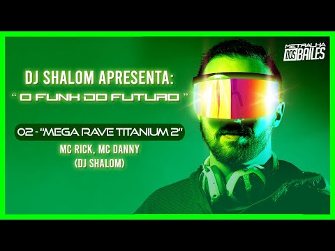 02   Mega Rave Titanium 02   MC's Rick, Danny(DJ Shalom)(TikTok Remix, Mashup)