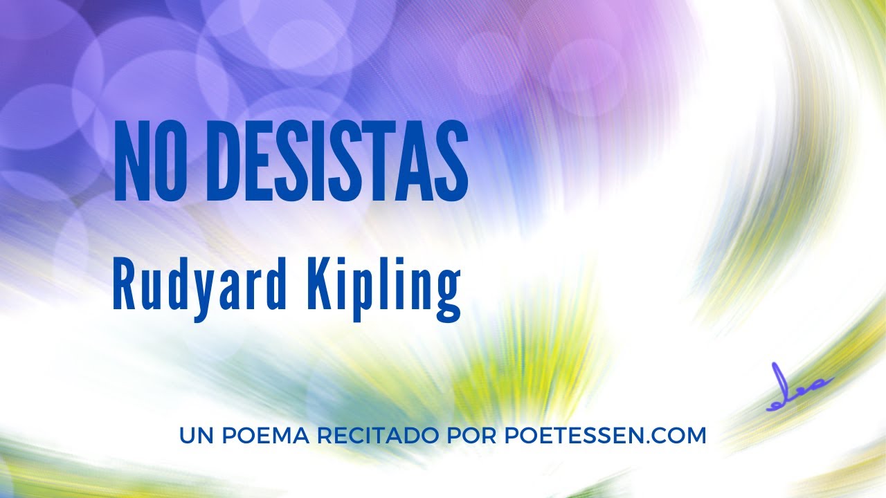NO DESISTAS | Un poema recitado de Rudyard Kipling