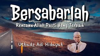 Download lagu CERAMAH SINGKAT USTAD ADI HIDAYAT PALING MENYENTUH HATI BERSABARLAH RENCANA ALLAH PASTI YANG TERBAIK mp3