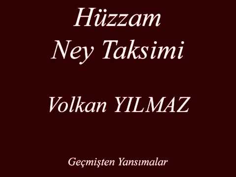 HÜZZAM NEY  TAKSİMİ — NEYZEN VOLKAN YILMAZ — Geçmişten Yansımalar