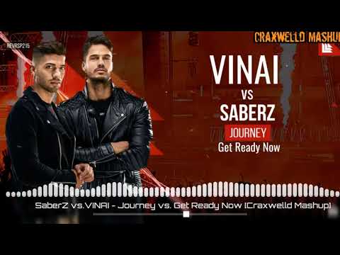 SaberZ vs.VINAI - Journey vs. Get Ready Now [Craxwelld Mashup]