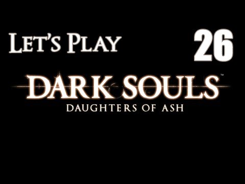 Dark Souls Daughters of Ash - Let's Play Part 26: Whispering Halls