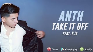 ANTH - Take It Off (Official Audio) ft. KJr
