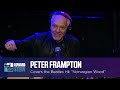 Peter Frampton Covers the Beatles’ “Norwegian Wood” on the Stern Show (2016)