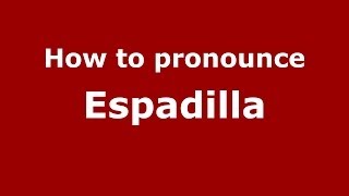 How to pronounce Espadilla