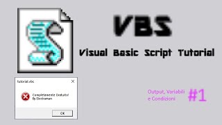 #1 - Output, Variabili e Condizioni - Tutorial VBS Visual Basic Script [ITA]