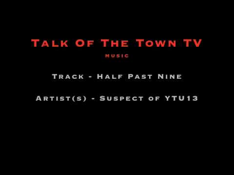 Half Past Nine - Suspect of YTU13 [TOTT]