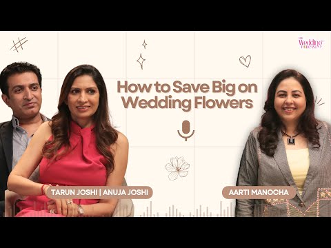 How to SAVE BIG on Wedding Flowers with Tarun & Anuja Joshi | Aarti Manocha | The Wedding Podcast
