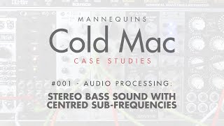 Video thumbnail for Cold Mac Case Study 01: Audio Processing - Huge 3 VCO Stereo Bass Sound with Centred Sub-Frequencies by Earther