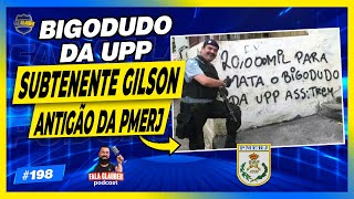 SUB GILSON ( BIGODUDO DA UPP - PMERJ ) - Fala Glauber Podcast #198