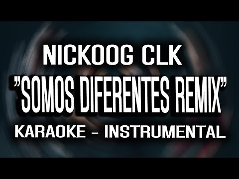 "Somos Diferentes Remix" - Nickoog CLK x Jere Klein x KATTEYES x JuanKa (KARAOKE - INSTRUMENTAL)