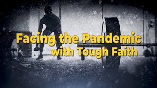 Facing the Pandemic with Tough Faith