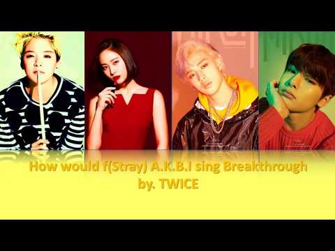 How would f(x) Amber & Krystal x Straykids Bangchan & I N sing Breakthrough by  TWICE