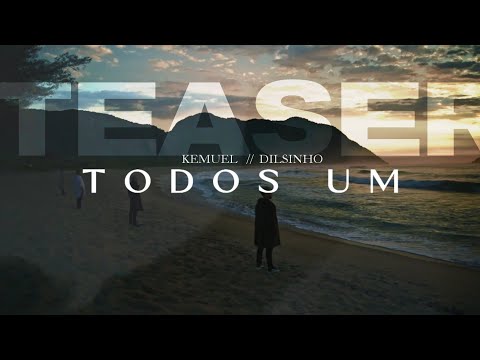 [TEASER] TODOS UM | KEMUEL & DILSINHO