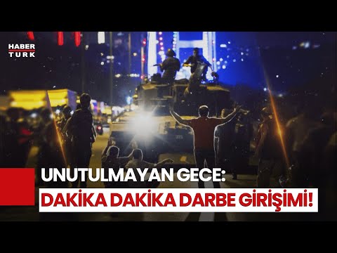 15 Temmuz Gecesi Dakika Dakika Ne Oldu?