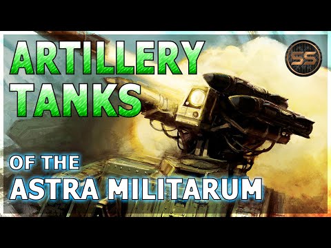 ASTRA MILITARUM Artillery Tanks - Warhammer 40K Lore