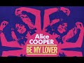 BE MY LOVER (LIVE FOOTAGE) - ALICE COOPER